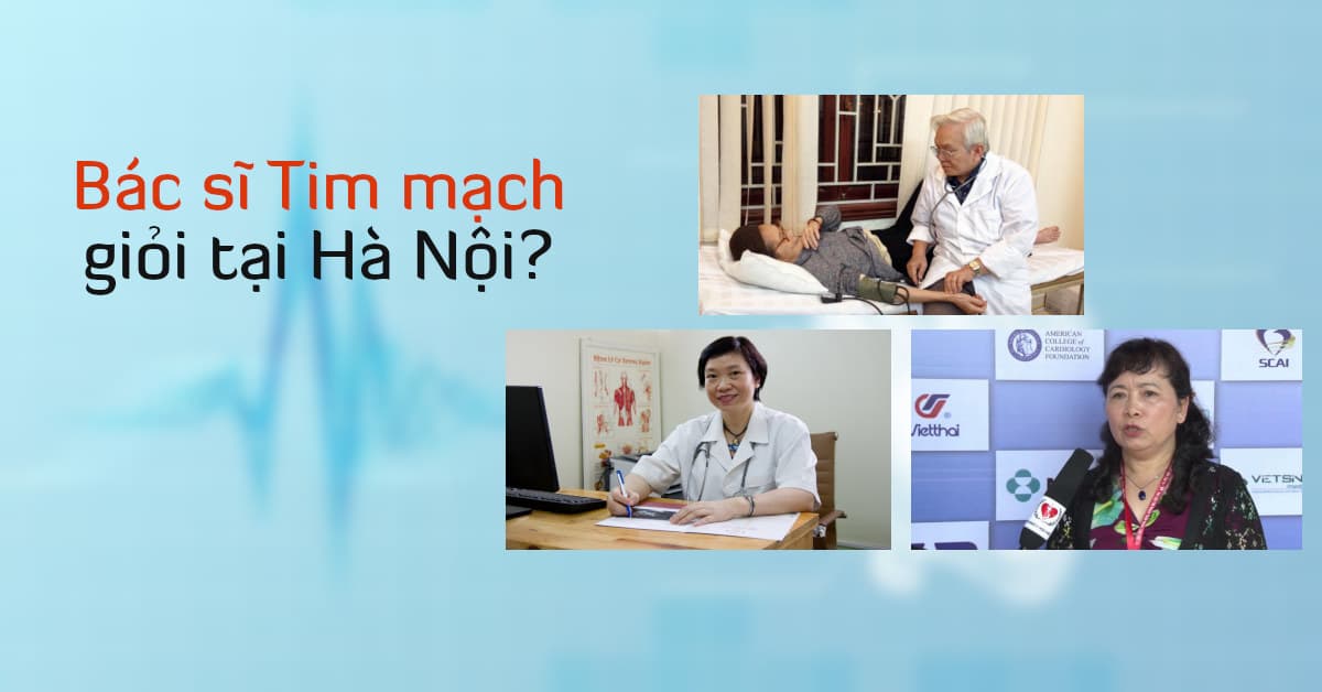 Bác sĩ Tim mạch giỏi tại Hà Nội